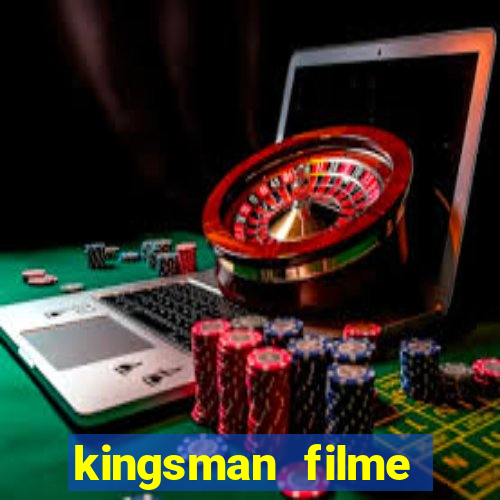kingsman filme completo dublado superflix